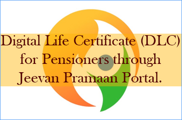 Digital Life Certificate (DLC) for Pensioners through Jeevan Pramaan Portal.